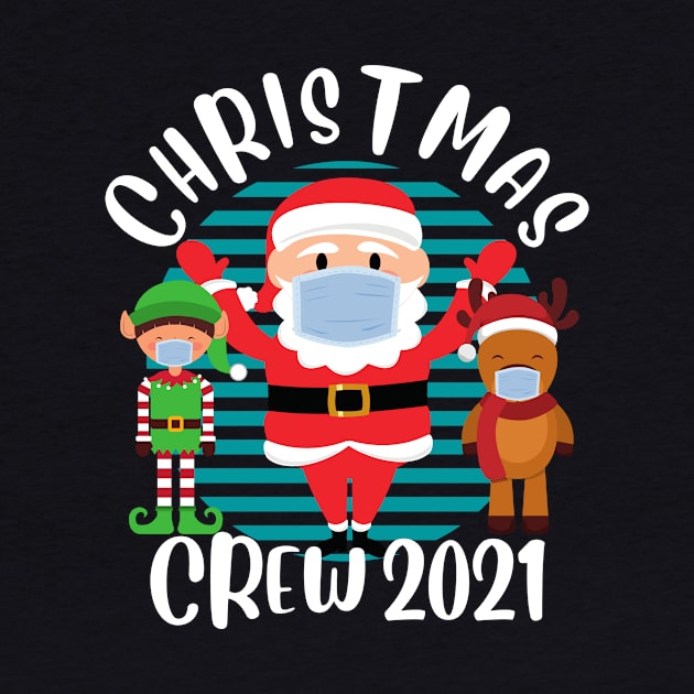 Christmas Crew 2021 Funny Face Mask Wearing Santa Reindeer and Elf Christmas by PowderShot